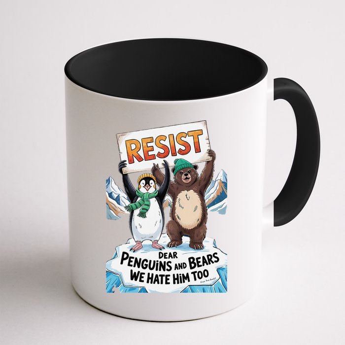 DEAR PENGUINS BEARS WE HATE HIM TOO NO TARIFFS RESIST Mug