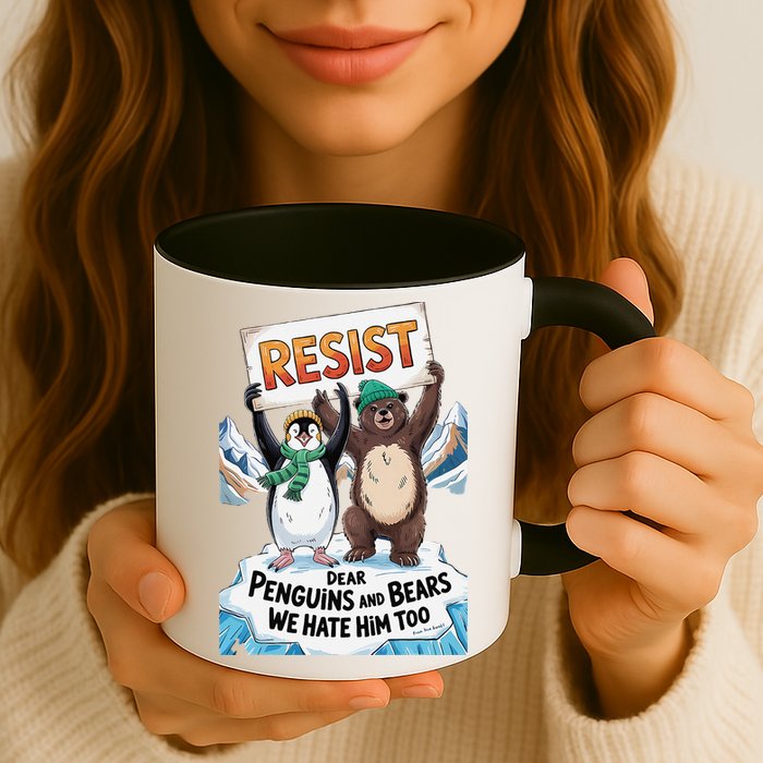 DEAR PENGUINS BEARS WE HATE HIM TOO NO TARIFFS RESIST Mug