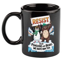 DEAR PENGUINS BEARS WE HATE HIM TOO NO TARIFFS RESIST 11oz C Handle Ceramic Mug