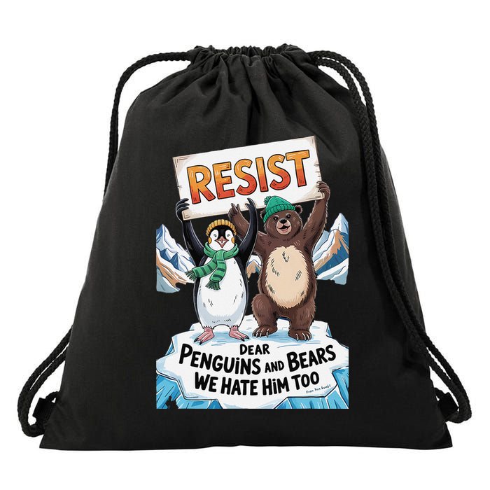 DEAR PENGUINS BEARS WE HATE HIM TOO NO TARIFFS RESIST Drawstring Bag