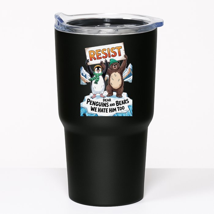 DEAR PENGUINS BEARS WE HATE HIM TOO NO TARIFFS RESIST Tumbler