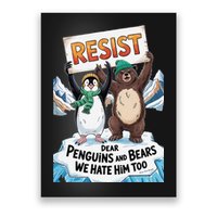 DEAR PENGUINS BEARS WE HATE HIM TOO NO TARIFFS RESIST Poster