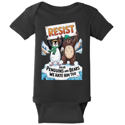 DEAR PENGUINS BEARS WE HATE HIM TOO NO TARIFFS RESIST Baby Bodysuit