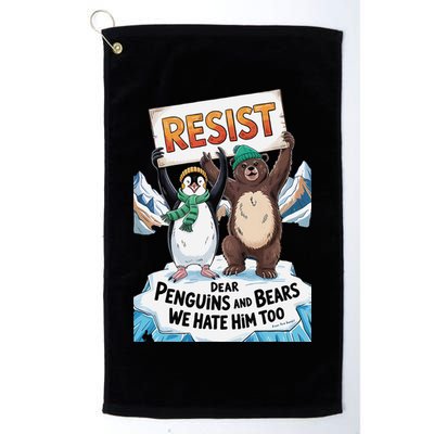 DEAR PENGUINS BEARS WE HATE HIM TOO NO TARIFFS RESIST Golf Towel