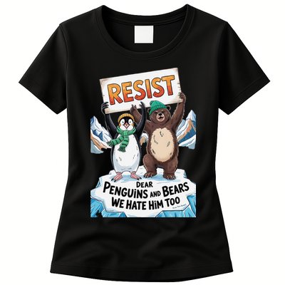 DEAR PENGUINS BEARS WE HATE HIM TOO NO TARIFFS RESIST Womens T-Shirt