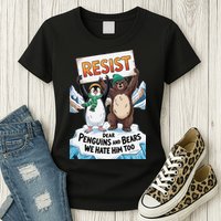 DEAR PENGUINS BEARS WE HATE HIM TOO NO TARIFFS RESIST Womens T-Shirt