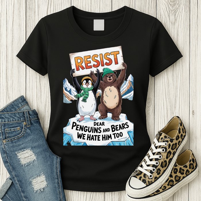 DEAR PENGUINS BEARS WE HATE HIM TOO NO TARIFFS RESIST Womens T-Shirt