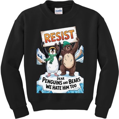 DEAR PENGUINS BEARS WE HATE HIM TOO NO TARIFFS RESIST Kids Sweatshirt