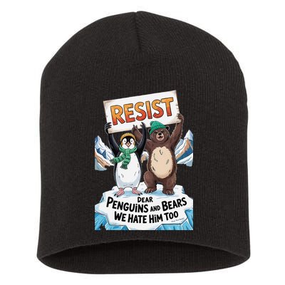 DEAR PENGUINS BEARS WE HATE HIM TOO NO TARIFFS RESIST Short Acrylic Beanie