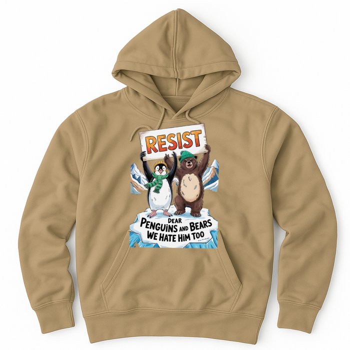 DEAR PENGUINS BEARS WE HATE HIM TOO NO TARIFFS RESIST Hoodie