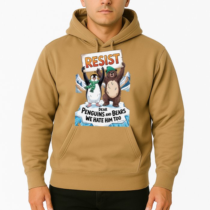 DEAR PENGUINS BEARS WE HATE HIM TOO NO TARIFFS RESIST Hoodie