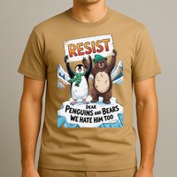 DEAR PENGUINS BEARS WE HATE HIM TOO NO TARIFFS RESIST T-Shirt
