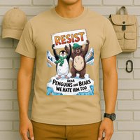 DEAR PENGUINS BEARS WE HATE HIM TOO NO TARIFFS RESIST T-Shirt