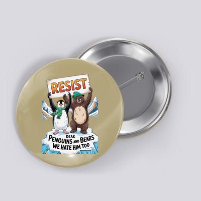 DEAR PENGUINS BEARS WE HATE HIM TOO NO TARIFFS RESIST Button