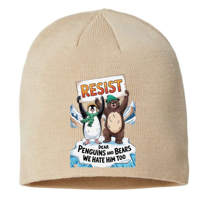 DEAR PENGUINS BEARS WE HATE HIM TOO NO TARIFFS RESIST Sustainable Beanie