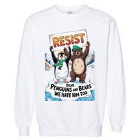 DEAR PENGUINS BEARS WE HATE HIM TOO NO TARIFFS RESIST Garment-Dyed Sweatshirt