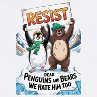 DEAR PENGUINS BEARS WE HATE HIM TOO NO TARIFFS RESIST Garment-Dyed Sweatshirt