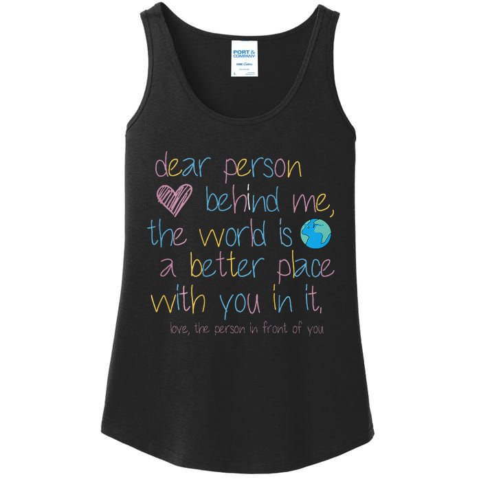 Dear Person Behind Me The World Is A Better Place With You Ladies Essential Tank