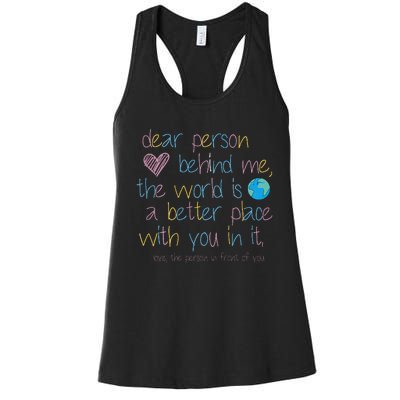 Dear Person Behind Me The World Is A Better Place With You Women's Racerback Tank