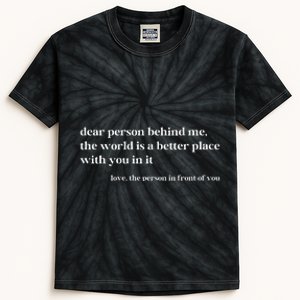 Dear Person Behind Me The World Is A Better Place With You Kids Tie-Dye T-Shirt