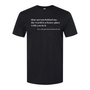 Dear Person Behind Me The World Is A Better Place With You Softstyle CVC T-Shirt