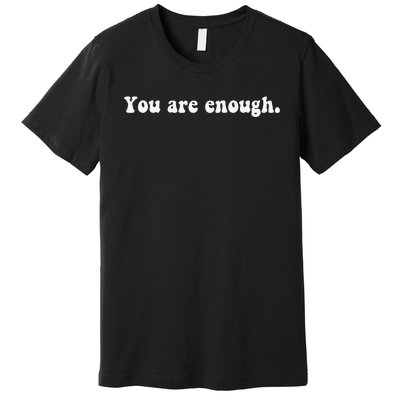 Dear Person Behind Me You Are Enough Love Awareness Peace Premium T-Shirt