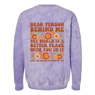 Dear Person Behind Me The World Is A Better Place With You Colorblast Crewneck Sweatshirt