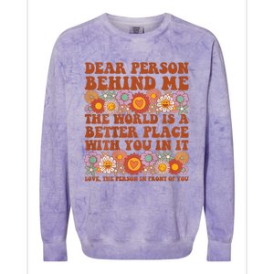 Dear Person Behind Me The World Is A Better Place With You Colorblast Crewneck Sweatshirt