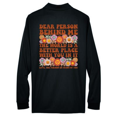 Dear Person Behind Me The World Is A Better Place With You Performance Long Sleeve Polo