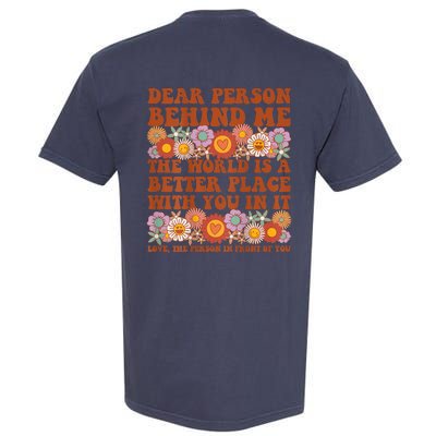 Dear Person Behind Me The World Is A Better Place With You Garment-Dyed Heavyweight T-Shirt