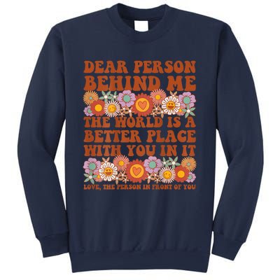 Dear Person Behind Me The World Is A Better Place With You Sweatshirt