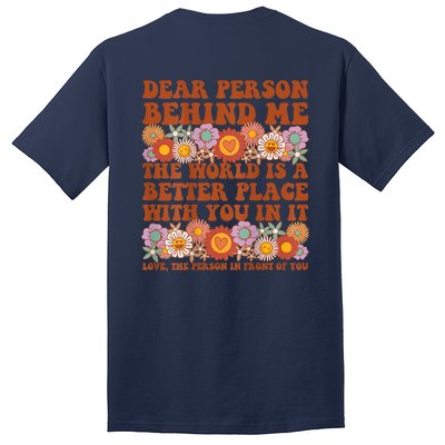 Dear Person Behind Me The World Is A Better Place With You Tall T-Shirt