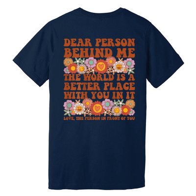 Dear Person Behind Me The World Is A Better Place With You Premium T-Shirt