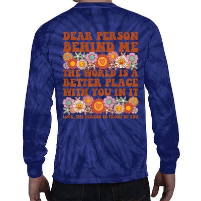 Dear Person Behind Me The World Is A Better Place With You Tie-Dye Long Sleeve Shirt