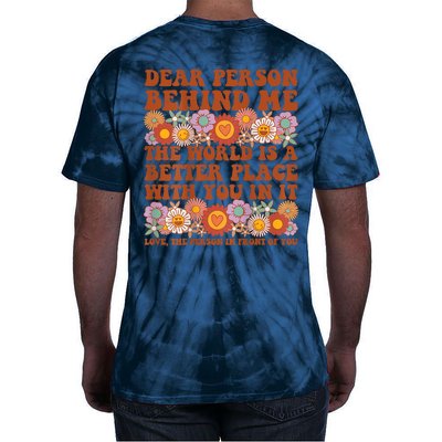 Dear Person Behind Me The World Is A Better Place With You Tie-Dye T-Shirt