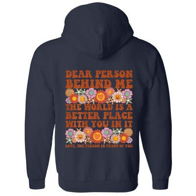 Dear Person Behind Me The World Is A Better Place With You Full Zip Hoodie