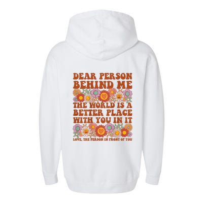 Dear Person Behind Me The World Is A Better Place With You Garment-Dyed Fleece Hoodie