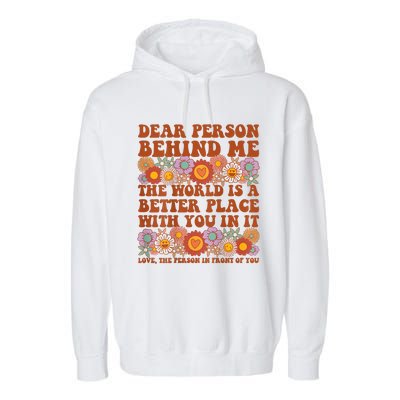 Dear Person Behind Me The World Is A Better Place With You Garment-Dyed Fleece Hoodie