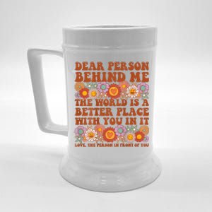 Dear Person Behind Me The World Is A Better Place With You Beer Stein