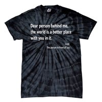 Dear Person Behind Me The World Is A Better Place With You In It Tie-Dye T-Shirt