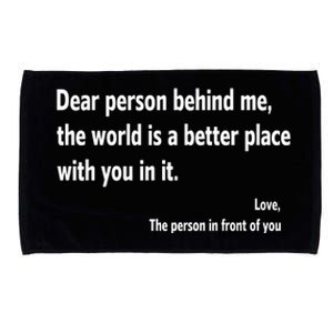 Dear Person Behind Me The World Is A Better Place With You In It Microfiber Hand Towel