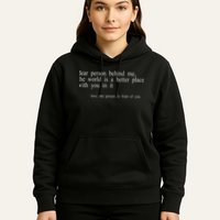 Dear Person Behind Me The World Is A Better Place With You Hoodie