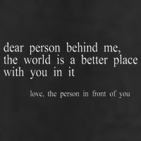Dear Person Behind Me The World Is A Better Place With You 11oz C Handle Ceramic Mug