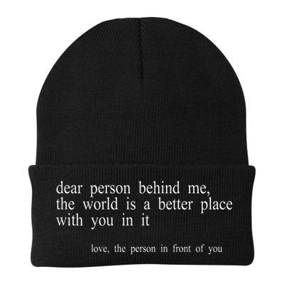 Dear Person Behind Me The World Is A Better Place With You Beanie