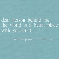Dear Person Behind Me The World Is A Better Place With You Sueded Cloud Jersey T-Shirt