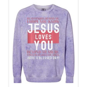 Dear Person Behind Me I Hope You Know Jesus Loves Colorblast Crewneck Sweatshirt