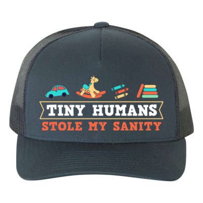 Daycare Provider Care Tiny Hu Stole My Sanity Funny Gift Yupoong Adult 5-Panel Trucker Hat