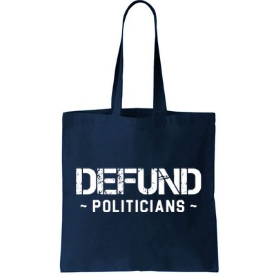 Defund Politicians Tote Bag