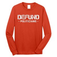 Defund Politicians Long Sleeve Shirt