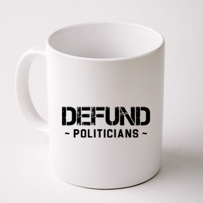 Defund Politicians Coffee Mug